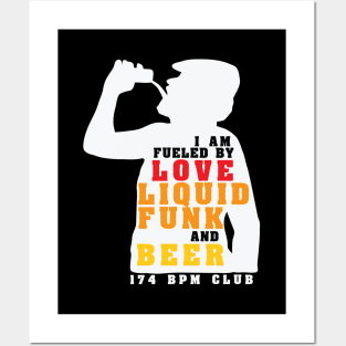 I am Fueled by Love Liquid Funk and Beer ( 174 Bpm Club ) Posters and Art